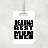 Deanna Best Mum Ever - Luggage Bag Tag