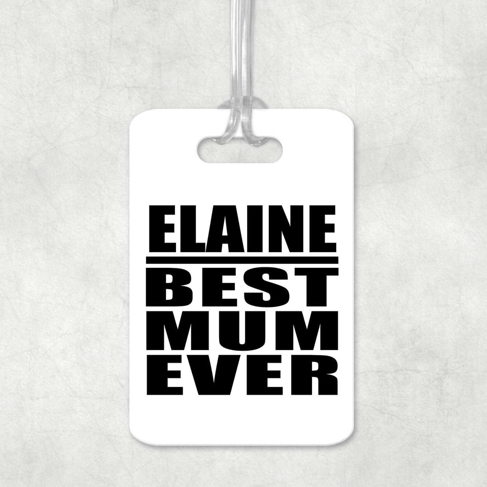 Elaine Best Mum Ever - Luggage Bag Tag