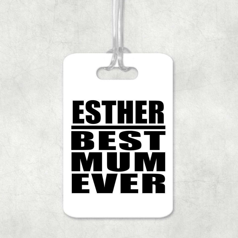Esther Best Mum Ever - Luggage Bag Tag