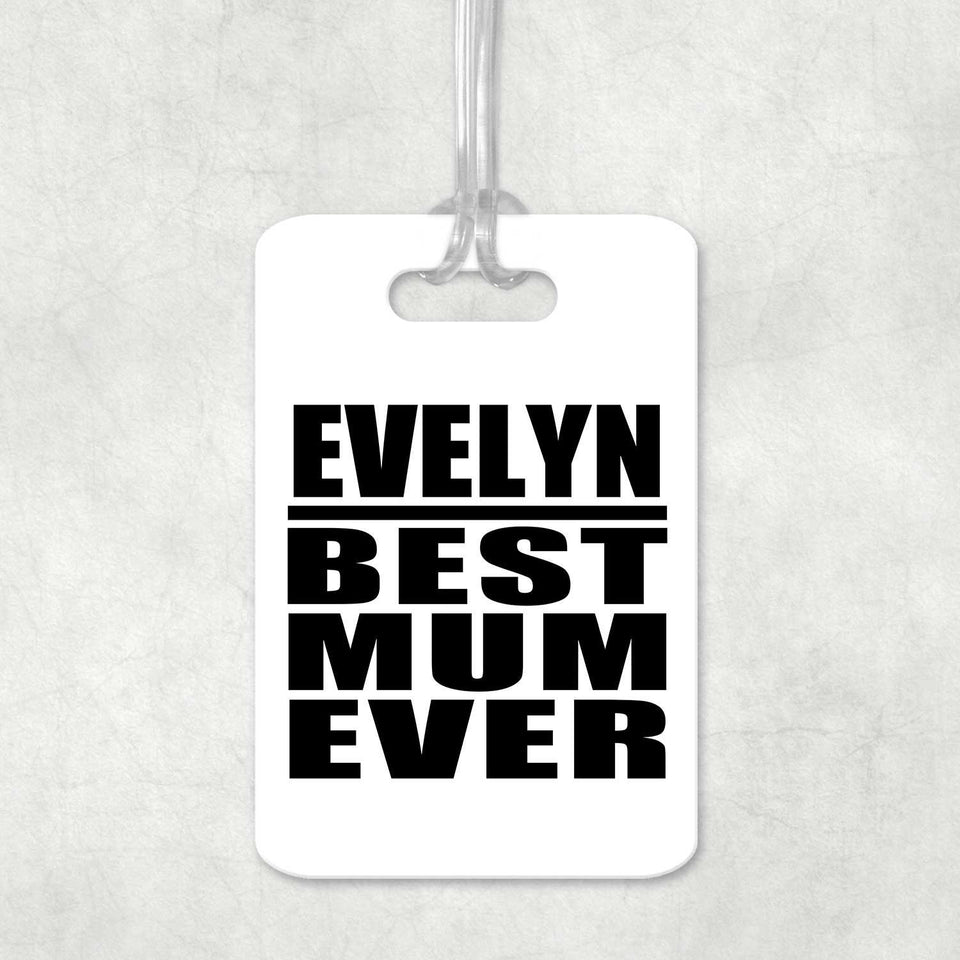 Evelyn Best Mum Ever - Luggage Bag Tag