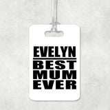 Evelyn Best Mum Ever - Luggage Bag Tag