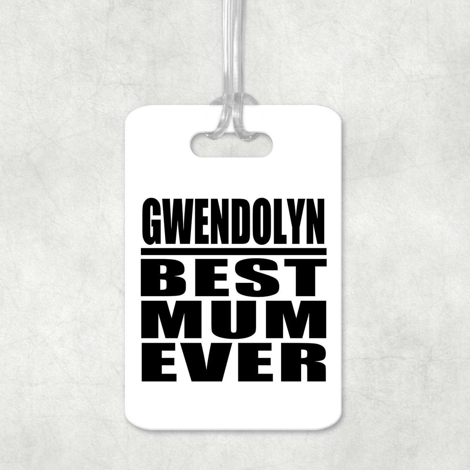 Gwendolyn Best Mum Ever - Luggage Bag Tag