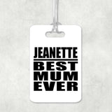Jeanette Best Mum Ever - Luggage Bag Tag