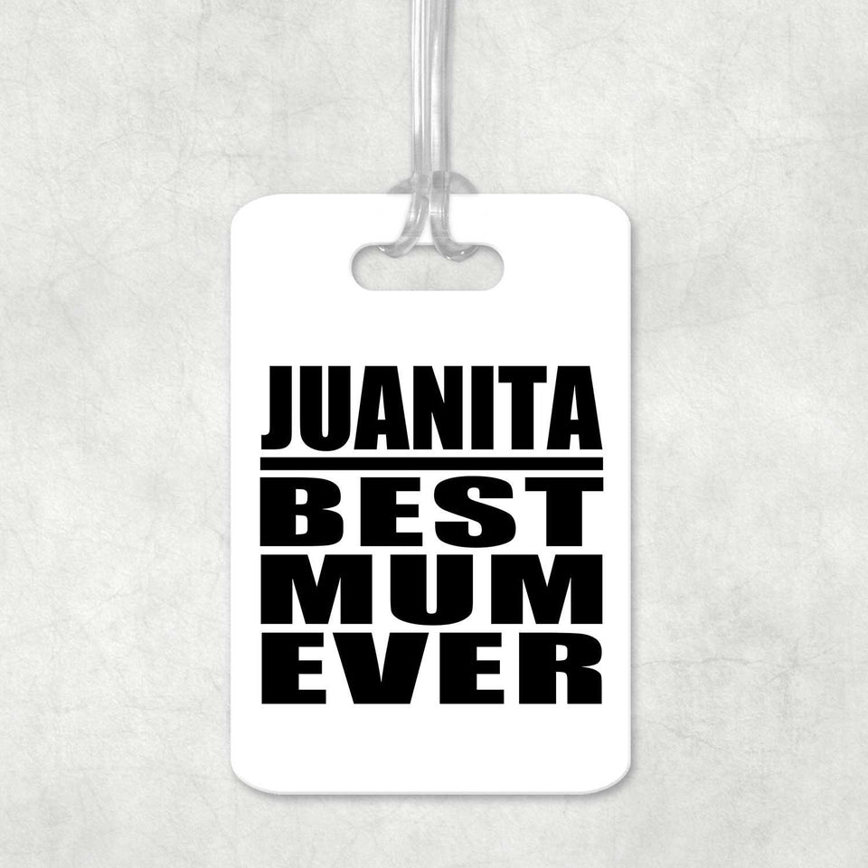 Juanita Best Mum Ever - Luggage Bag Tag