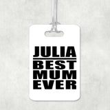 Julia Best Mum Ever - Luggage Bag Tag