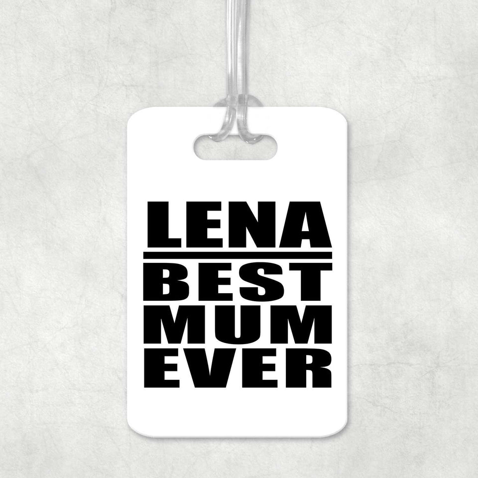 Lena Best Mum Ever - Luggage Bag Tag