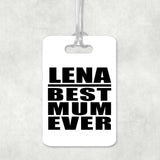Lena Best Mum Ever - Luggage Bag Tag