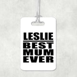 Leslie Best Mum Ever - Luggage Bag Tag