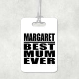 Margaret Best Mum Ever - Luggage Bag Tag