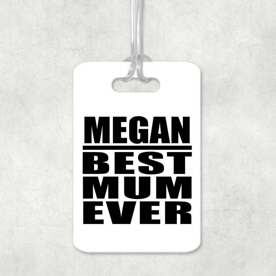 Megan Best Mum Ever - Luggage Bag Tag