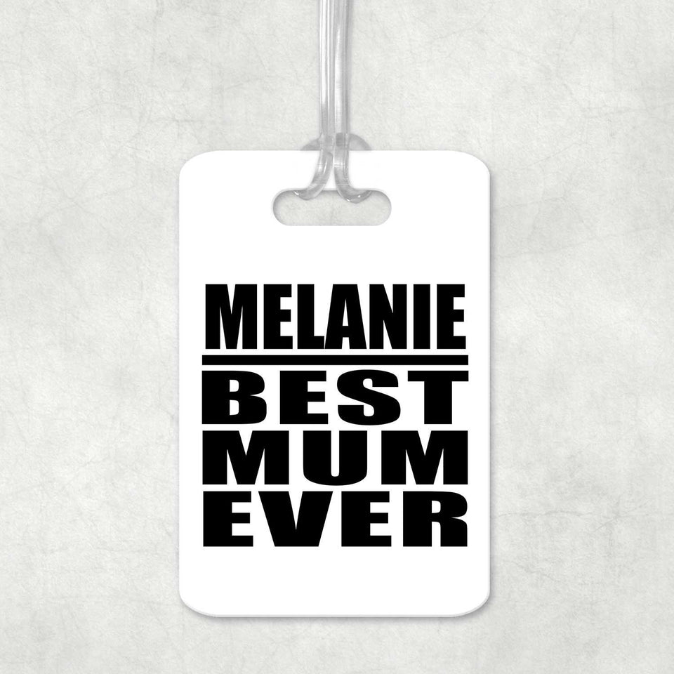 Melanie Best Mum Ever - Luggage Bag Tag