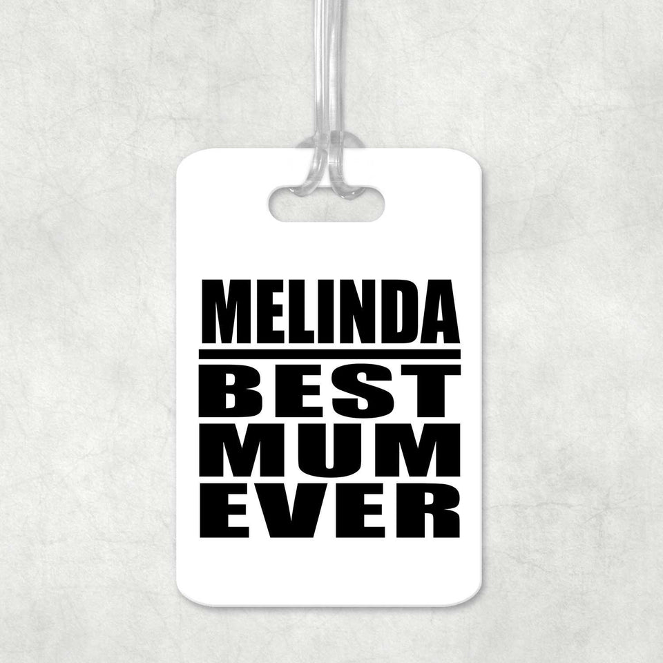 Melinda Best Mum Ever - Luggage Bag Tag