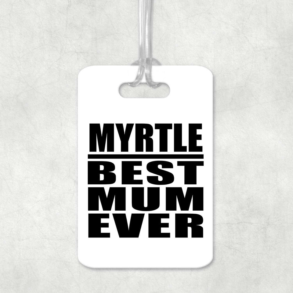 Myrtle Best Mum Ever - Luggage Bag Tag