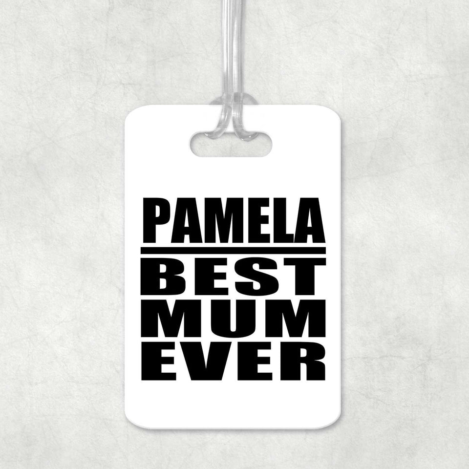 Pamela Best Mum Ever - Luggage Bag Tag