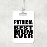 Patricia Best Mum Ever - Luggage Bag Tag