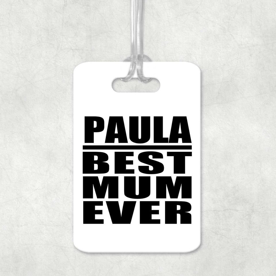 Paula Best Mum Ever - Luggage Bag Tag