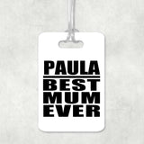 Paula Best Mum Ever - Luggage Bag Tag