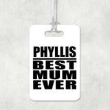 Phyllis Best Mum Ever - Luggage Bag Tag