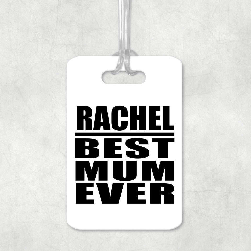 Rachel Best Mum Ever - Luggage Bag Tag