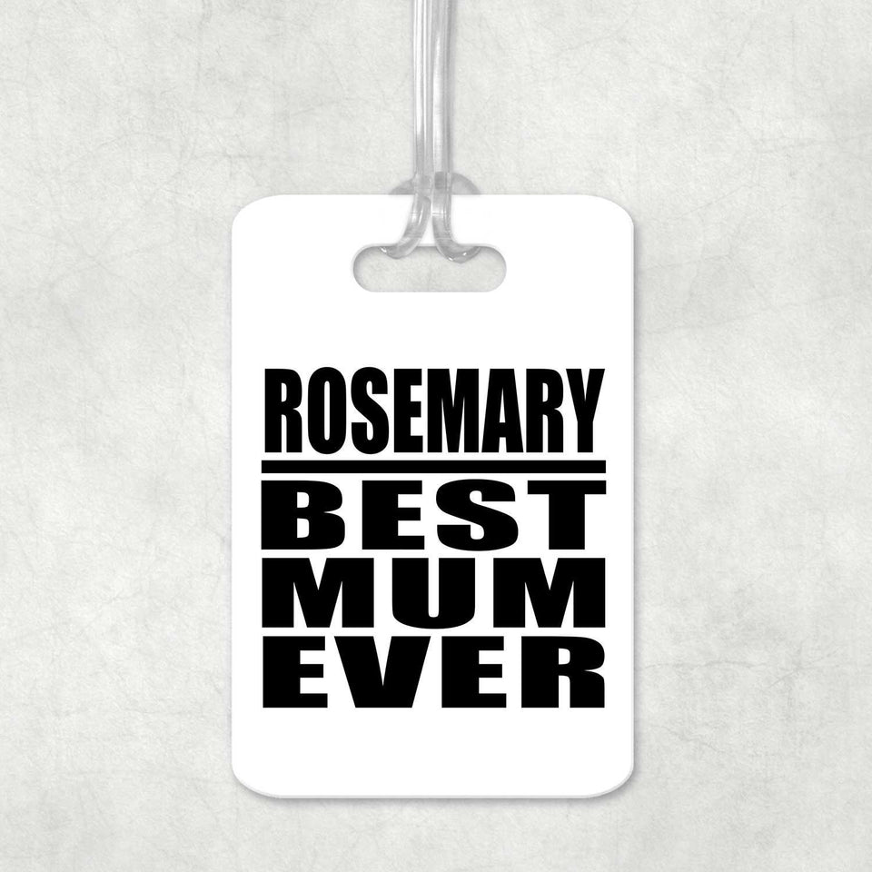 Rosemary Best Mum Ever - Luggage Bag Tag