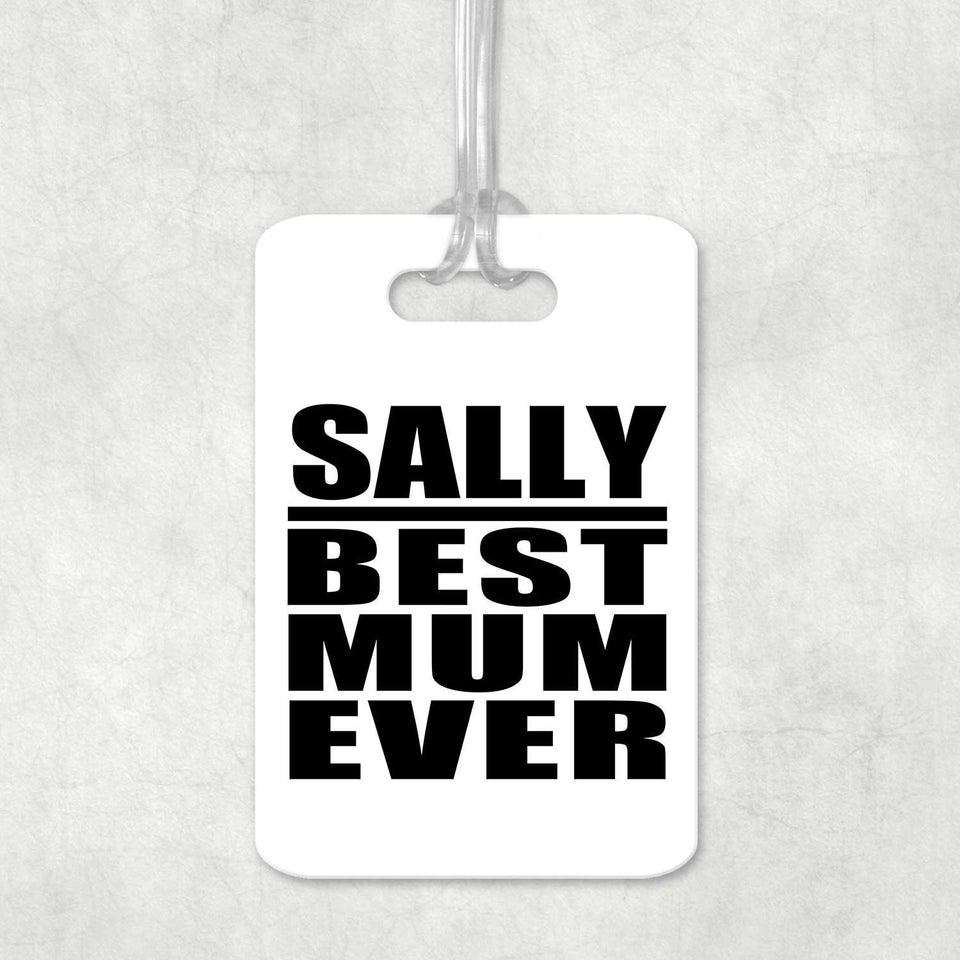 Sally Best Mum Ever - Luggage Bag Tag