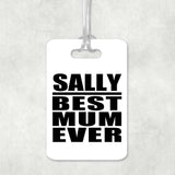Sally Best Mum Ever - Luggage Bag Tag