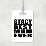 Stacy Best Mum Ever - Luggage Bag Tag