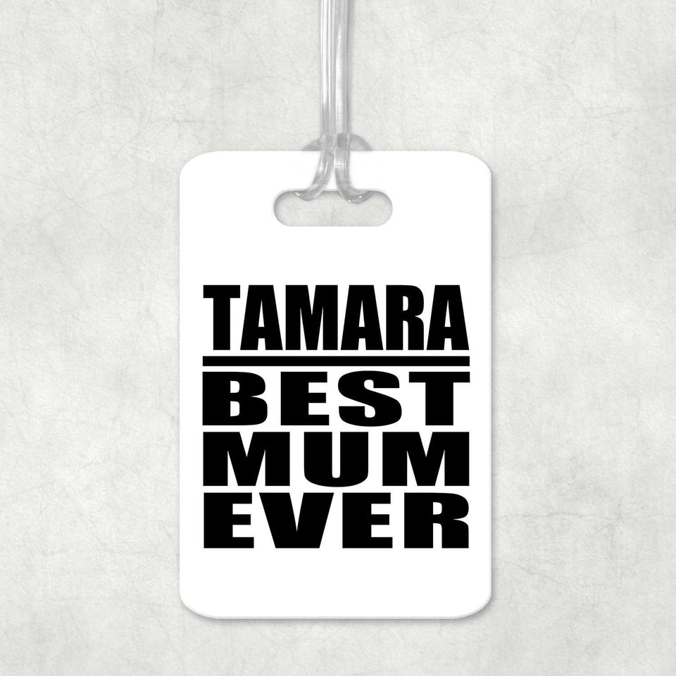 Tamara Best Mum Ever - Luggage Bag Tag