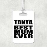 Tanya Best Mum Ever - Luggage Bag Tag