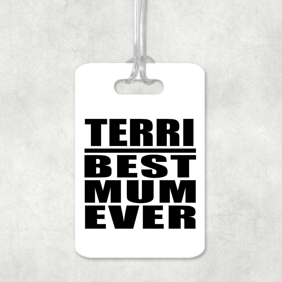 Terri Best Mum Ever - Luggage Bag Tag