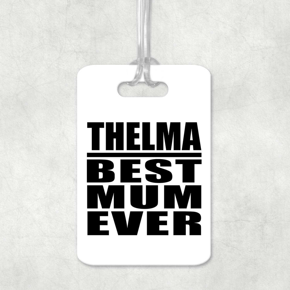 Thelma Best Mum Ever - Luggage Bag Tag