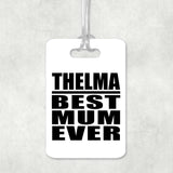 Thelma Best Mum Ever - Luggage Bag Tag