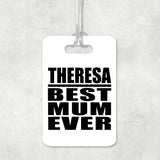 Theresa Best Mum Ever - Luggage Bag Tag