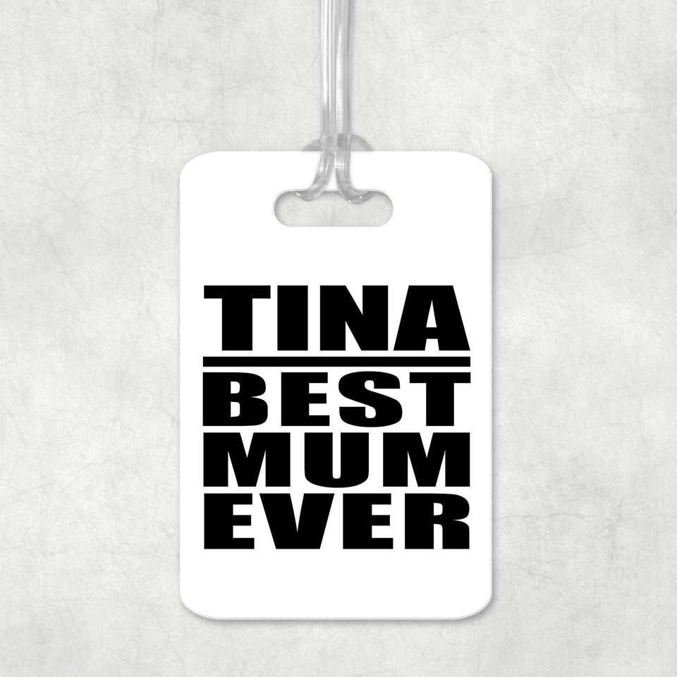 Tina Best Mum Ever - Luggage Bag Tag