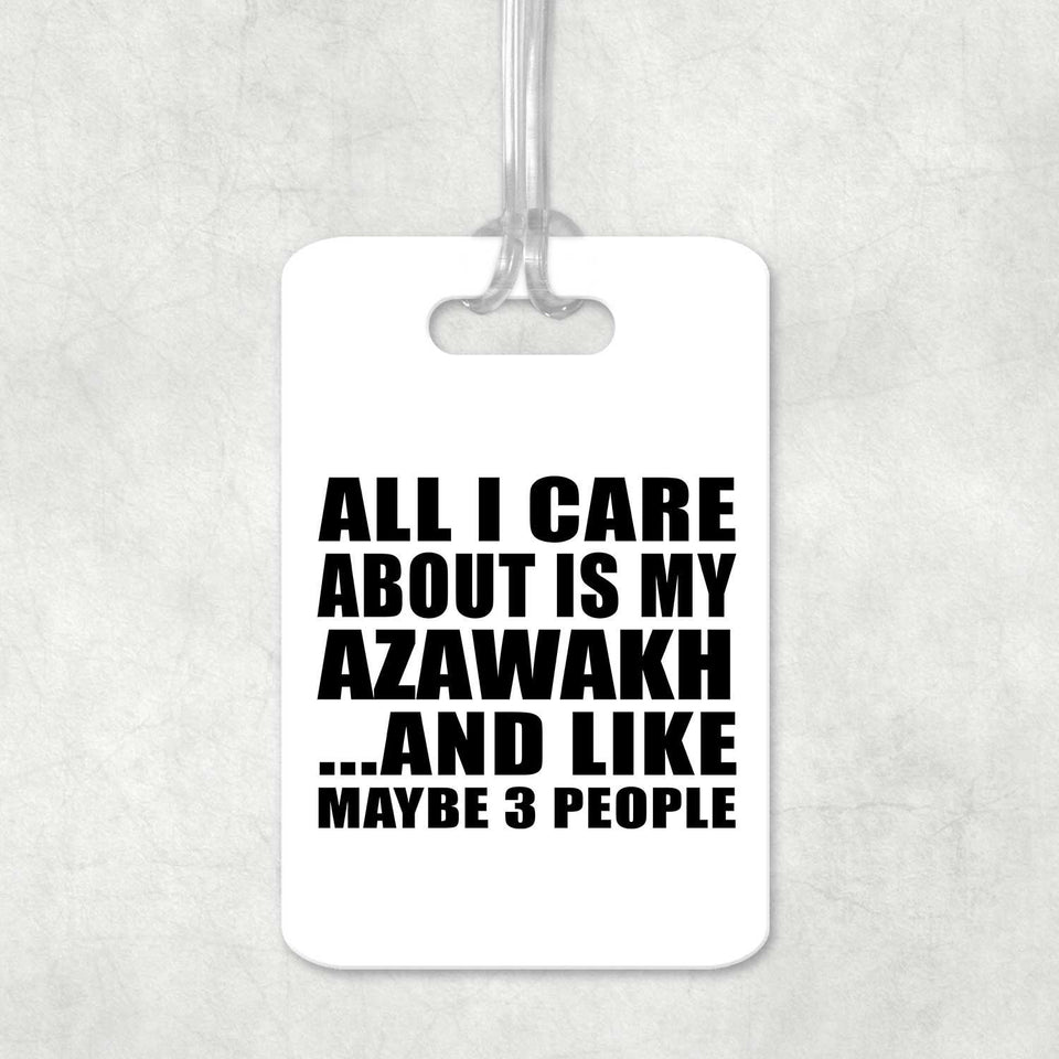 All I Care About Is My Azawakh - Luggage Bag Tag