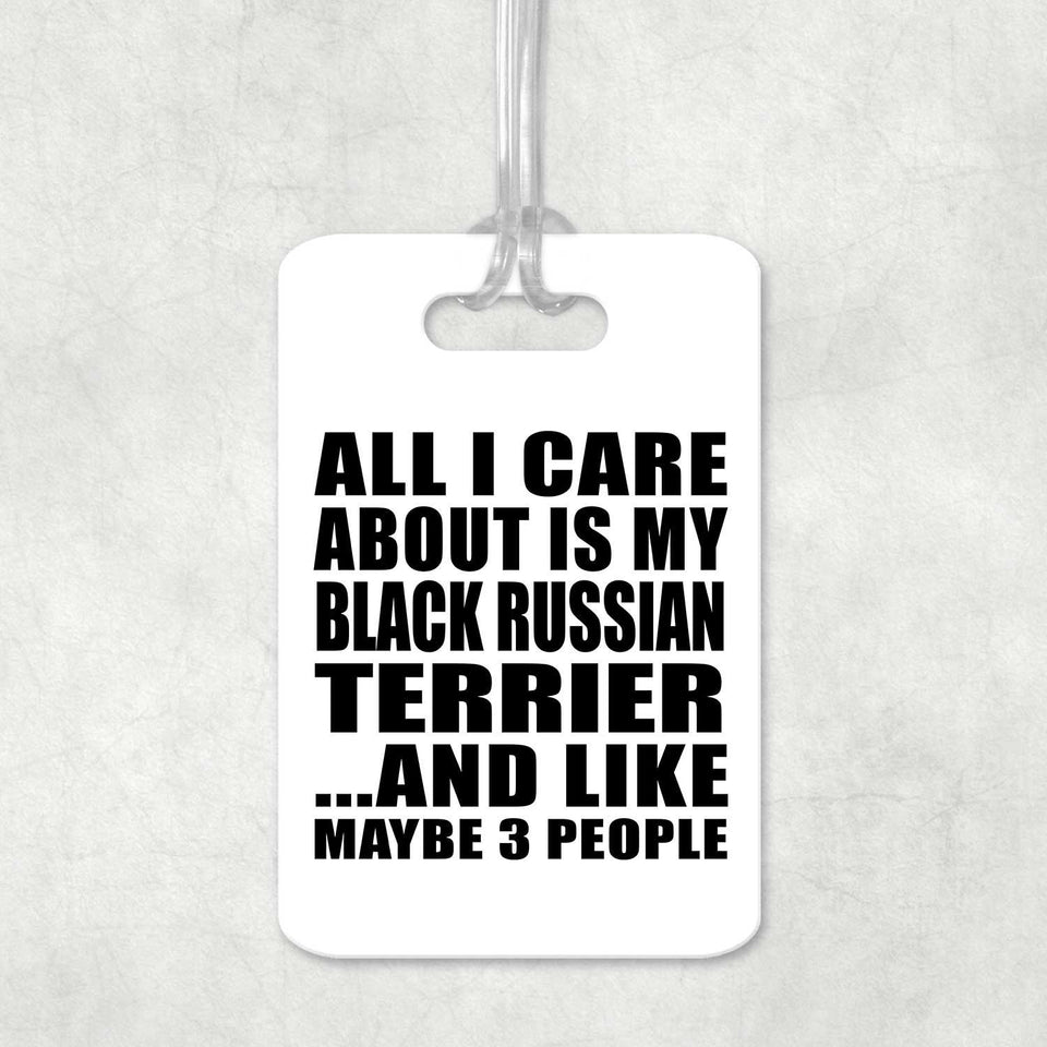 All I Care About Is My Black Russian Terrier - Luggage Bag Tag