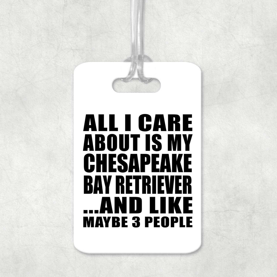 All I Care About Is My Chesapeake Bay Retriever - Luggage Bag Tag