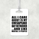 All I Care About Is My Chesapeake Bay Retriever - Luggage Bag Tag