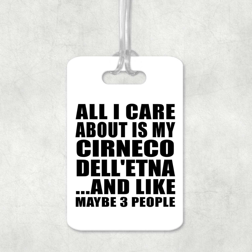 All I Care About Is My Cirneco Dell'etna - Luggage Bag Tag