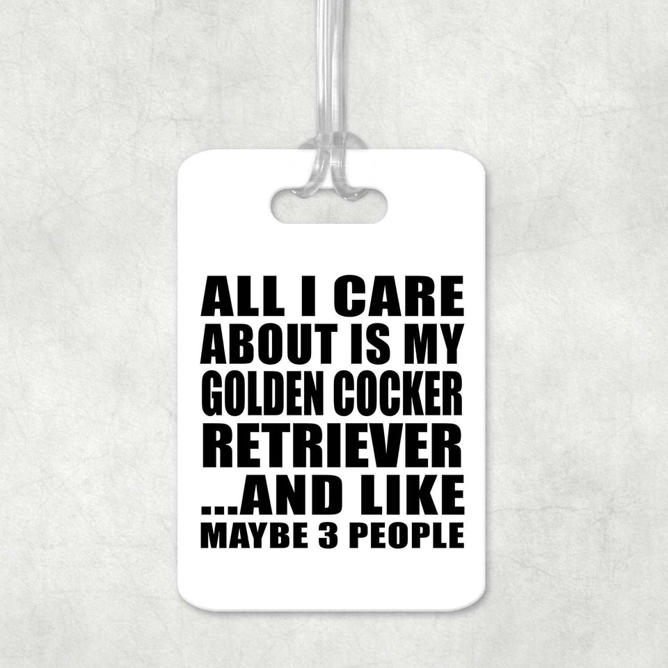 All I Care About Is My Golden Cocker Retriever - Luggage Bag Tag