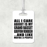 All I Care About Is My Grand Basset Griffon Vendeen - Luggage Bag Tag