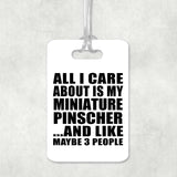 All I Care About Is My Miniature Pinscher - Luggage Bag Tag