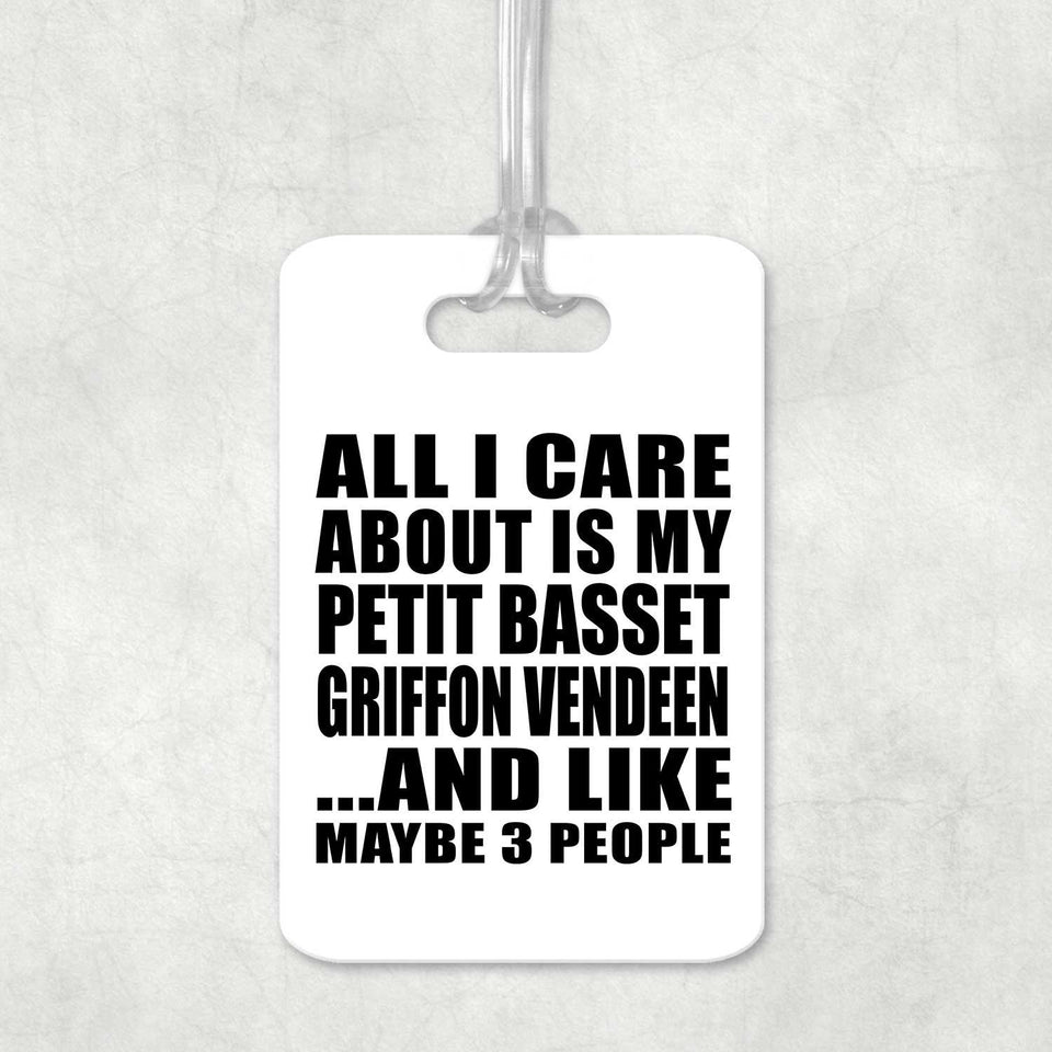 All I Care About Is My Petit Basset Griffon Vendeen - Luggage Bag Tag