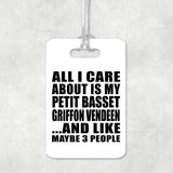 All I Care About Is My Petit Basset Griffon Vendeen - Luggage Bag Tag