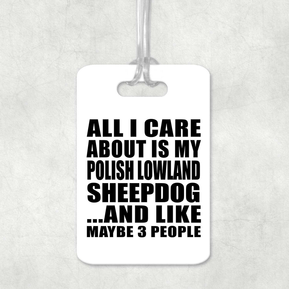 All I Care About Is My Polish Lowland Sheepdog - Luggage Bag Tag