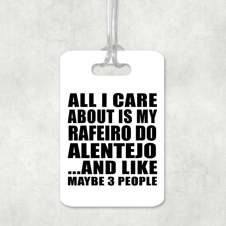 All I Care About Is My Rafeiro Do Alentejo - Luggage Bag Tag