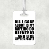 All I Care About Is My Rafeiro Do Alentejo - Luggage Bag Tag