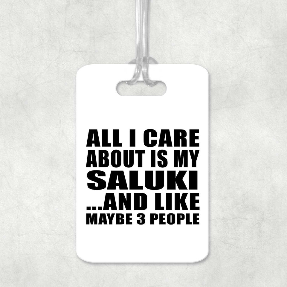 All I Care About Is My Saluki - Luggage Bag Tag