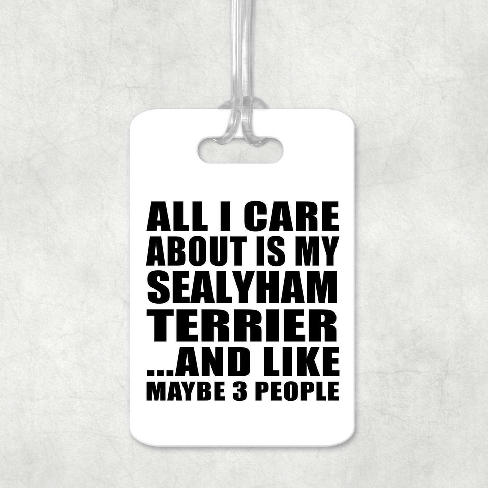 All I Care About Is My Sealyham Terrier - Luggage Bag Tag