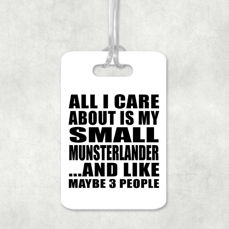 All I Care About Is My Small Munsterlander - Luggage Bag Tag